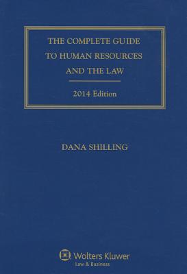 The Complete Guide to Human Resources and the Law - Shilling, Dana