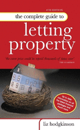 The Complete Guide to Letting Property: Including Information on Buy-to-let, HIPs and Tenancy Deposit Schemes