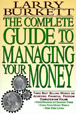 The Complete Guide to Managing Your Money - Burkett, Larry