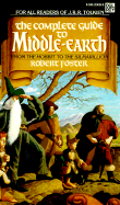 The Complete Guide to Middle-Earth: From the Hobbit to the Silmarillion - Foster, Robert
