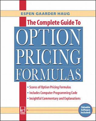 The Complete Guide to Option Pricing Formulas - Haug, Espen G