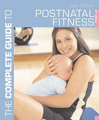 The Complete Guide to Postnatal Fitness - DiFiore, Judy