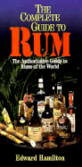 The Complete Guide to Rum: A Guide to Rums of the World - Hamilton, Edward