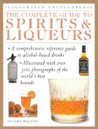 The Complete Guide to Spirits & Liqueurs - Walton, Stuart