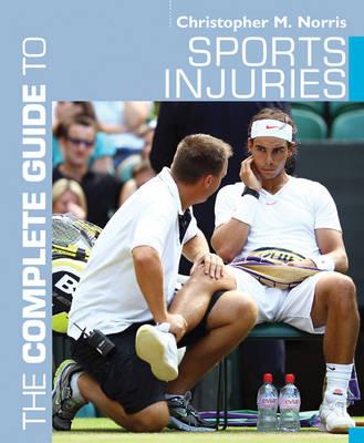 The Complete Guide to Sports Injuries - Norris, Christopher M.