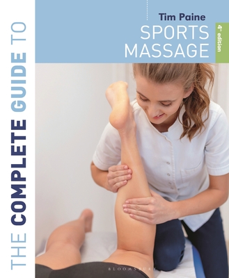 The Complete Guide to Sports Massage 4th edition - Paine, Tim