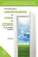 The Complete Guide to Understanding and Living with Copd: From a Copder's Perspective