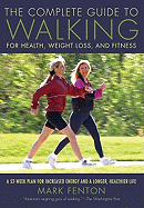 The Complete Guide to Walking: For Health, Weight Loss, and Fitness