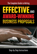 The Complete Guide to Writing Effective and Award-Winning Business Proposals: Step-By-Step Instructions - Murray, Jean Wilson