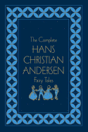 The Complete Hans Christian Andersen Fairy Tales - Andersen, Hans Christian, and Owens, Lily (Editor)