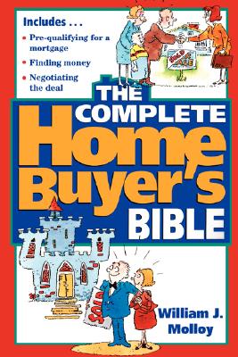 The Complete Home Buyer's Bible - Molloy, William J