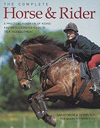 The Complete Horse & Rider: A Practical Handbook of Riding and an Illustrated Guide to Tack and Equipment