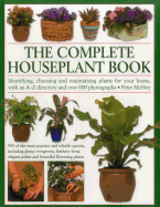 The Complete Houseplant Book: Identifying, Choosing and Maintaining Plants for Your Home, with an A-Z Directory and Over 600 Photographs