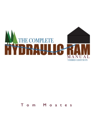 The Complete Hydraulic Ram Manual - Moates, Tom