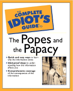 The Complete Idiot's Guide to the Popes and the Papacy - Toropov, Brandon
