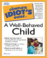 The Complete Idiot's Guide to a Well-Behaved Child - Lutz, Ericka, and Riera, Michael, Ph.D. (Foreword by)