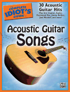 The Complete Idiot's Guide to Acoustic Guitar Songs: 30 Acoustic Guitar Hits