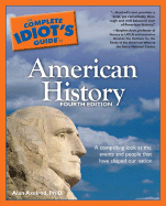 The Complete Idiot's Guide to American History - Axelrod, Alan, PH.D.