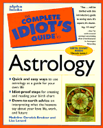 The Complete Idiot's Guide to Astrology - Gerwick-Brodeur, Madeline, and Lenard, Lisa, and Tyl, Noel (Foreword by)