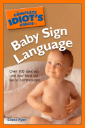 The Complete Idiot's Guide to Baby Sign Language