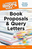 The Complete Idiot's Guide to Book Proposals & Query Letters