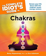 The Complete Idiot's Guide to Chakras: Renew Your Life Force with the Chakras Seven Energy Centers