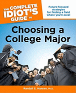 The Complete Idiot's Guide to Choosing a College Major