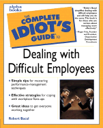 The Complete Idiot's Guide to Dealing with Difficult Employees