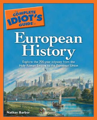 The Complete Idiot's Guide to European History - Barber, Nathan