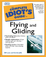 The Complete Idiot's Guide to Flying and Gliding