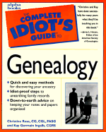 The Complete Idiot's Guide to Genealogy: 6 - Rose, Christine, and Rose, CG, and Ingalls, Kay Germain