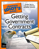 The Complete Idiot's Guide to Getting Government Contracts
