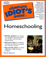 The Complete Idiot's Guide to Homeschooling - Ransom, Marsha