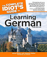 The Complete Idiot's Guide to Learning German, 3rd Edition
