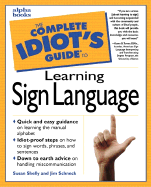 The Complete Idiot's Guide to Learning Sign Language - Shelly, Susan, and Alpha Development Group, and Schneck, Jim