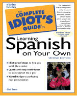 The Complete Idiot's Guide to Learning Spanish on Your Own - Stein, Gail, and Lagos-Montoya, Gregory D (Foreword by)