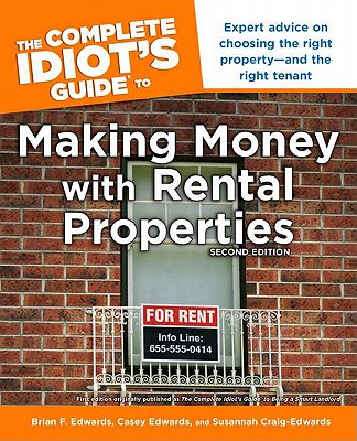The Complete Idiot's Guide to Making Money with Rental Properties, 2e - Edwards, Brian F, and Edwards, Cassie, and Craig, Susannah