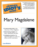 The Complete Idiot's Guide to Mary Magdalene