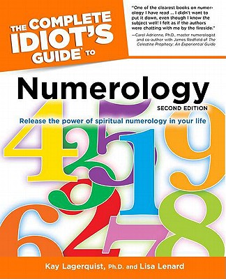 The Complete Idiot's Guide to Numerology, 2nd Edition - Lagerquist, Kay, Ph.D., and Lenard, Lisa, and Lagerquist, PH D