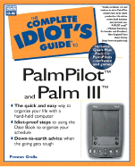 The Complete Idiot's Guide to Organizing Your Life with PalmPilot and Palm III