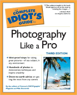 The Complete Idiot's Guide to Photography Like a Pro, 3e