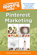 The Complete Idiot's Guide to Pinterest Marketing: Tap Into Key Markets Using the Hottest Social Media Image-Sharing Site