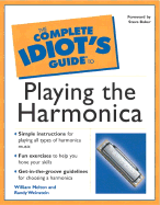 The Complete Idiot's Guide to Playing the Harmonica: 6 - Melton, William, and Weinstein, Randy