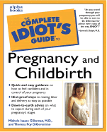 The Complete Idiot's Guide to Pregnancy and Childbirth - Gliksman, Michele Isaacs, and Dolgin, James S, M.D. (Foreword by), and DiGeronimo, Theresa Foy