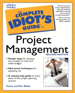 The Complete Idiot's Guide to Project Management - Baker, Sunny, Ph.D., and Baker, Kim