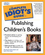 The Complete Idiot's Guide to Publishing Children's Books - Underdown, Harold, and Rominger, Lynne, and Yolen, Jane (Foreword by)