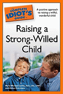 The Complete Idiot's Guide to Raising a Strong-Willed Child