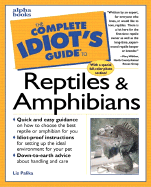 The Complete Idiot's Guide to Reptiles & Amphibians - Palika, Liz, and Love, Bill (Photographer)