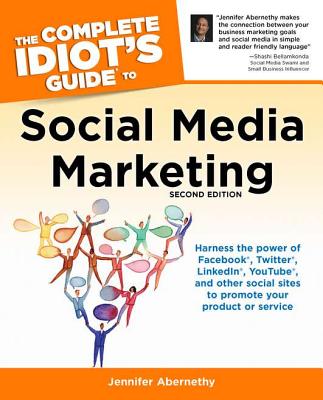 The Complete Idiot's Guide to Social Media Marketing: 2nd Edition - Abernethy, Jennifer
