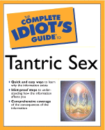 The Complete Idiot's Guide to Tantric Sex: 4 - Kuriansky, Judy, Dr., PhD, and Kuriansky, Judith